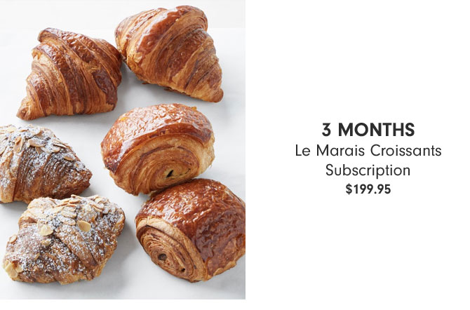 3 MONTHS Le Marais Croissants Subscription $199.95